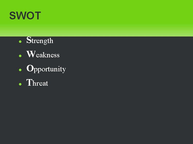 SWOT Strength Weakness Opportunity Threat 
