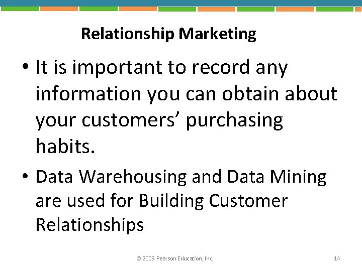 Relationship Marketing • It is important to record any information you can obtain about