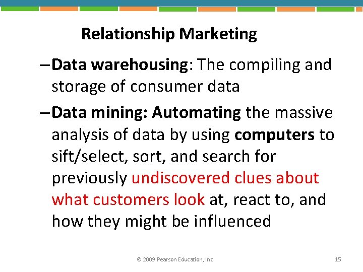 Relationship Marketing – Data warehousing: The compiling and storage of consumer data – Data