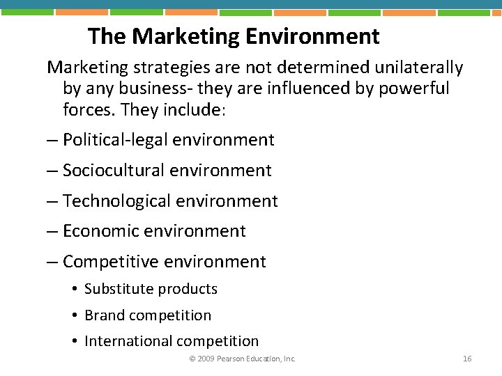 The Marketing Environment Marketing strategies are not determined unilaterally by any business- they are