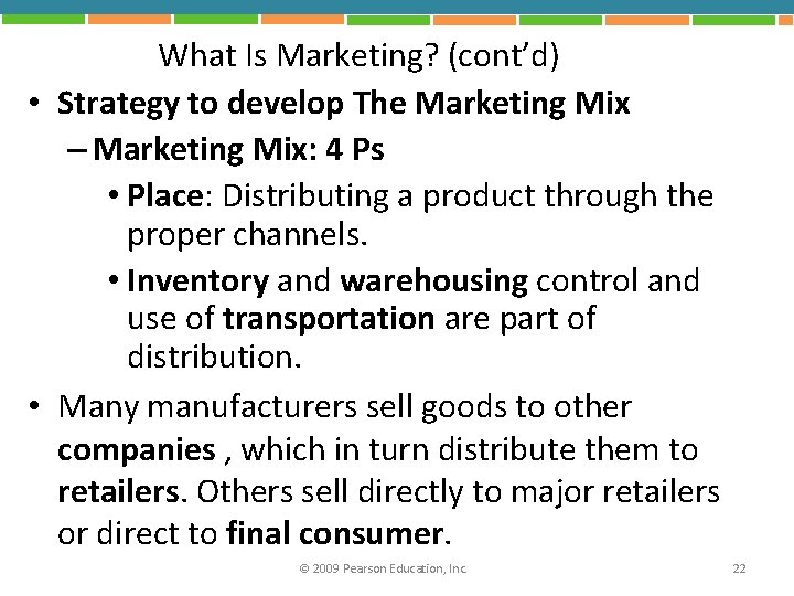 What Is Marketing? (cont’d) • Strategy to develop The Marketing Mix – Marketing Mix: