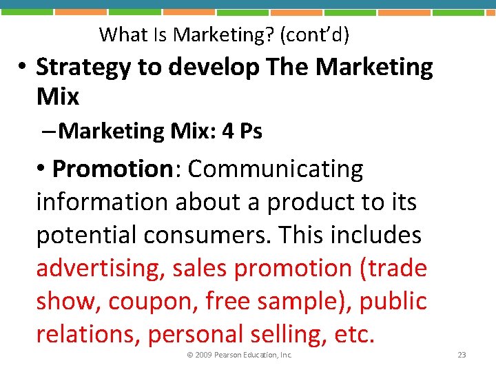 What Is Marketing? (cont’d) • Strategy to develop The Marketing Mix – Marketing Mix: