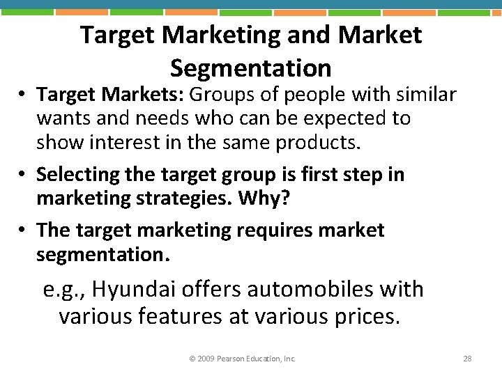 Target Marketing and Market Segmentation • Target Markets: Groups of people with similar wants