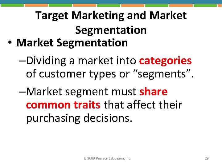 Target Marketing and Market Segmentation • Market Segmentation –Dividing a market into categories of