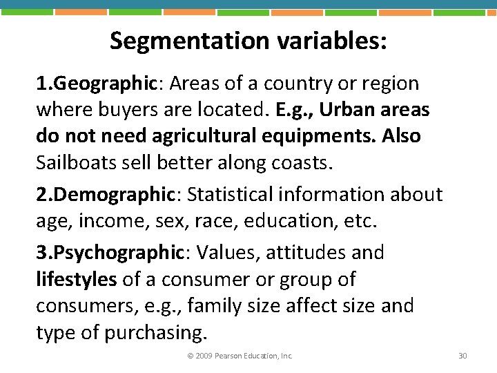 Segmentation variables: 1. Geographic: Areas of a country or region where buyers are located.
