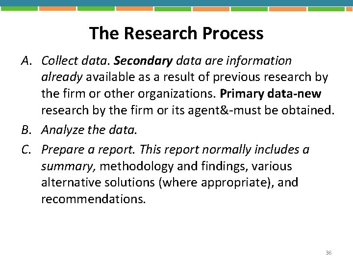 The Research Process A. Collect data. Secondary data are information already available as a