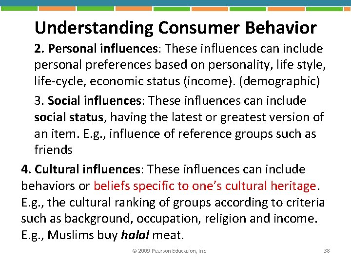 Understanding Consumer Behavior 2. Personal influences: These influences can include personal preferences based on