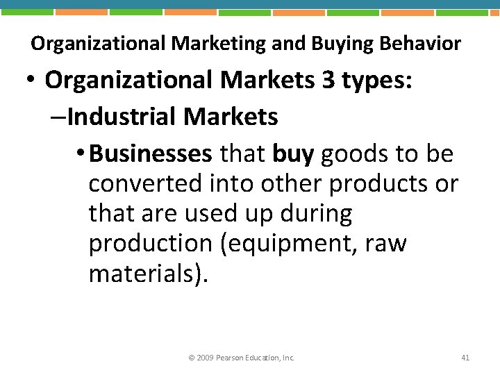 Organizational Marketing and Buying Behavior • Organizational Markets 3 types: –Industrial Markets • Businesses