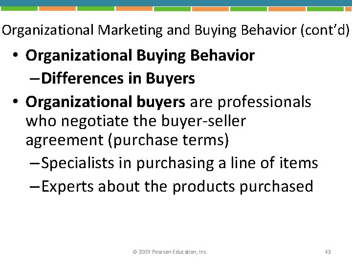 Organizational Marketing and Buying Behavior (cont’d) • Organizational Buying Behavior – Differences in Buyers