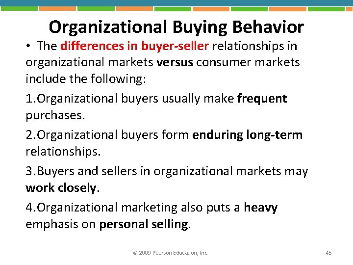 Organizational Buying Behavior • The differences in buyer-seller relationships in organizational markets versus consumer