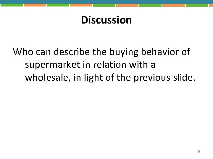 Discussion Who can describe the buying behavior of supermarket in relation with a wholesale,