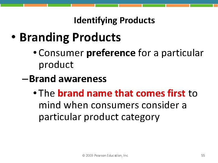 Identifying Products • Branding Products • Consumer preference for a particular product – Brand