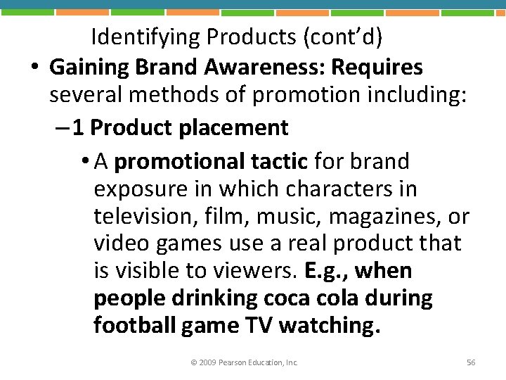 Identifying Products (cont’d) • Gaining Brand Awareness: Requires several methods of promotion including: –