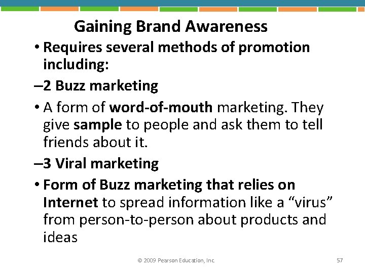 Gaining Brand Awareness • Requires several methods of promotion including: – 2 Buzz marketing