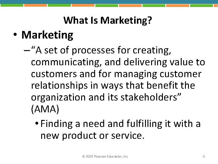 What Is Marketing? • Marketing – “A set of processes for creating, communicating, and