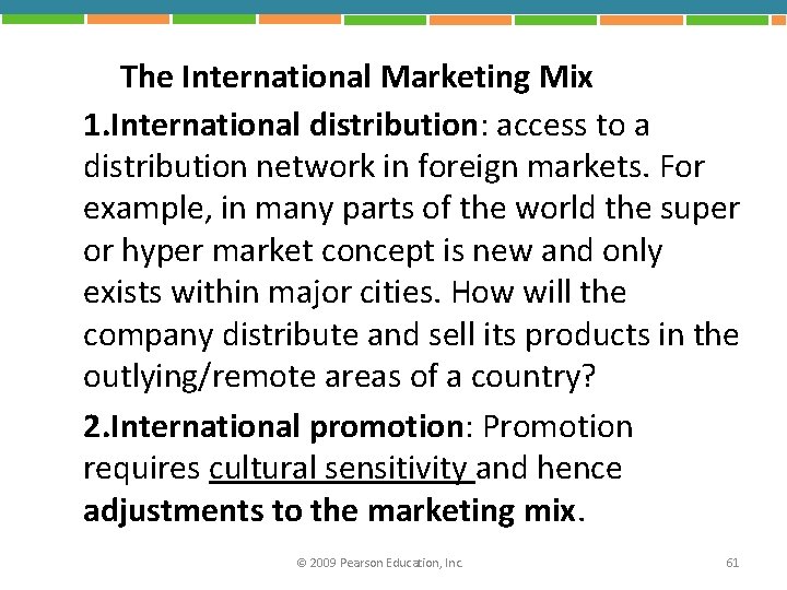 The International Marketing Mix 1. International distribution: access to a distribution network in foreign