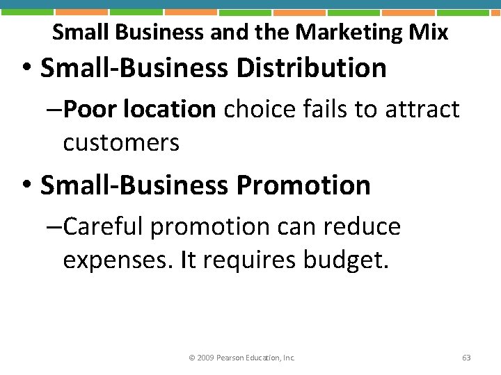 Small Business and the Marketing Mix • Small-Business Distribution –Poor location choice fails to