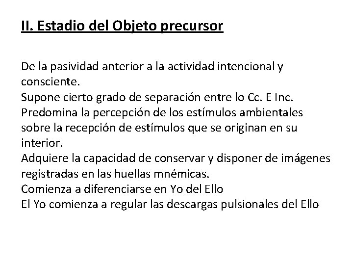 II. Estadio del Objeto precursor De la pasividad anterior a la actividad intencional y