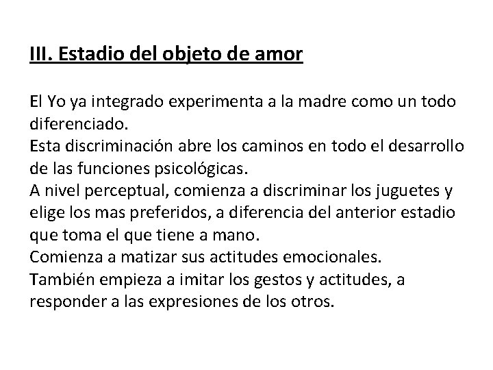 III. Estadio del objeto de amor El Yo ya integrado experimenta a la madre