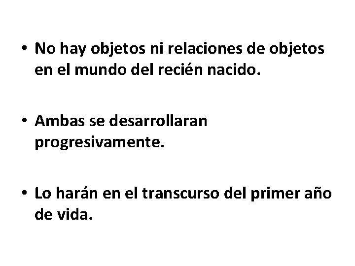  • No hay objetos ni relaciones de objetos en el mundo del recién