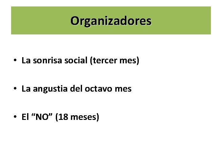 Organizadores • La sonrisa social (tercer mes) • La angustia del octavo mes •