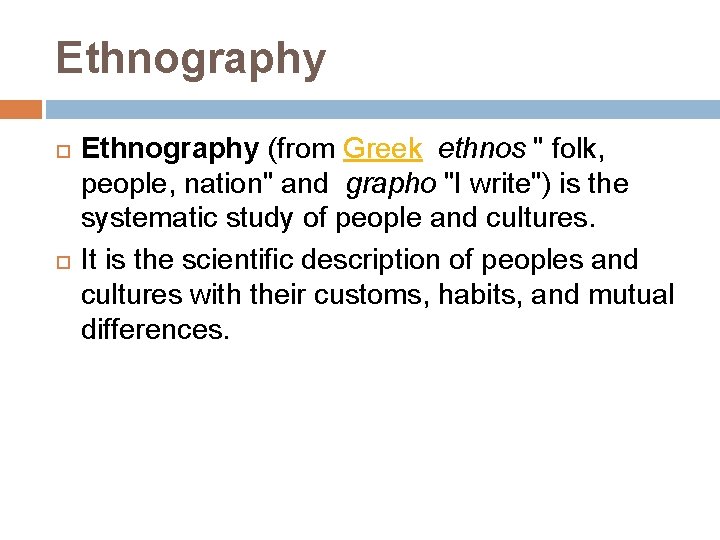 Ethnography (from Greek ethnos " folk, people, nation" and grapho "I write") is the