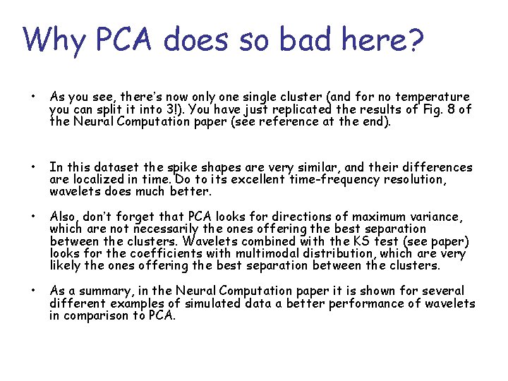 Why PCA does so bad here? • As you see, there’s now only one