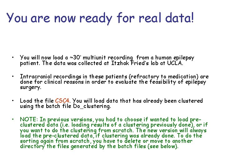 You are now ready for real data! • You will now load a ~30’