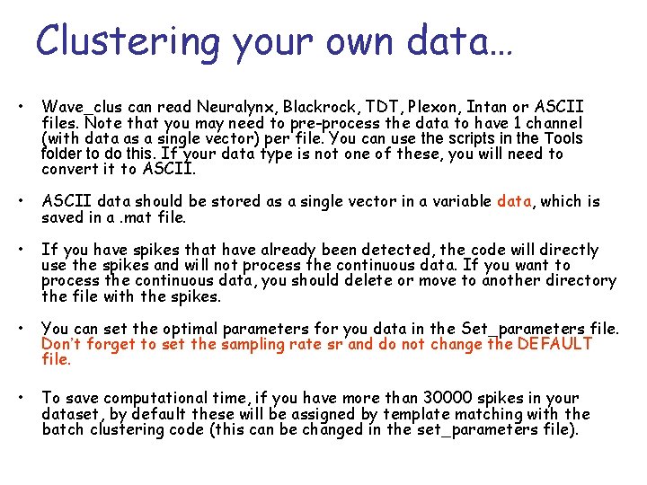 Clustering your own data… • Wave_clus can read Neuralynx, Blackrock, TDT, Plexon, Intan or Clustering your own data… • Wave_clus can read Neuralynx, Blackrock, TDT, Plexon, Intan or