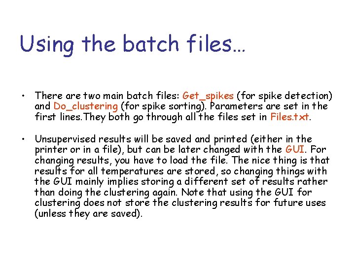 Using the batch files… • There are two main batch files: Get_spikes (for spike Using the batch files… • There are two main batch files: Get_spikes (for spike