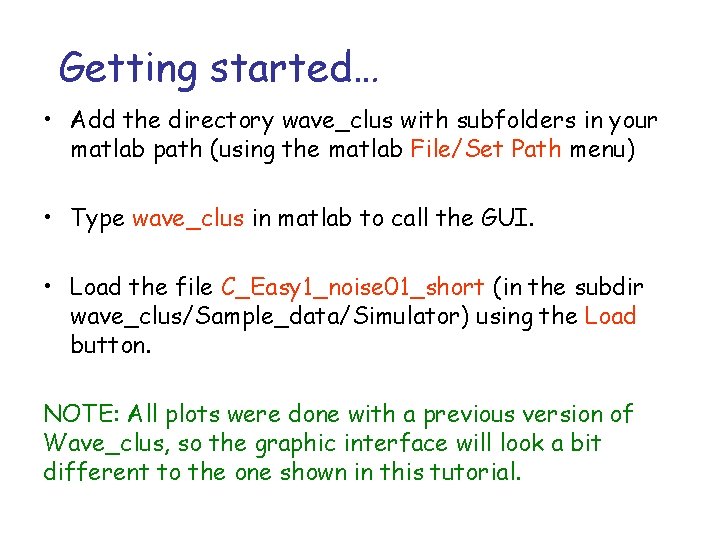 Getting started… • Add the directory wave_clus with subfolders in your matlab path (using
