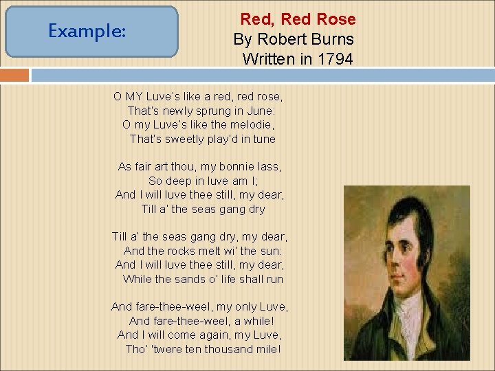 Example: Red, Red Rose By Robert Burns Written in 1794 O MY Luve’s like