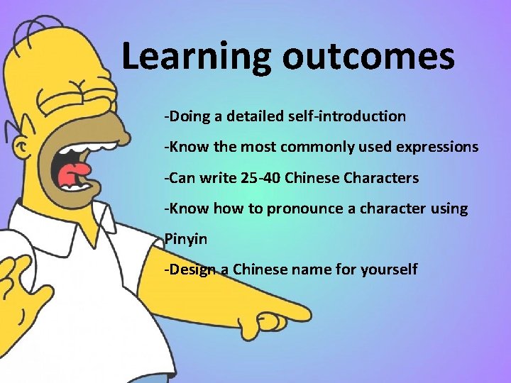 Learning outcomes -Doing a detailed self-introduction -Know the most commonly used expressions -Can write