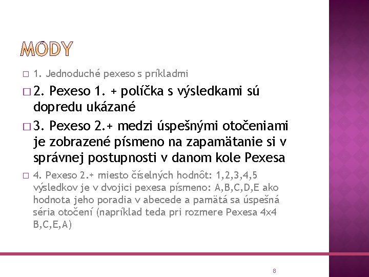 � 1. Jednoduché pexeso s príkladmi � 2. Pexeso 1. + políčka s výsledkami