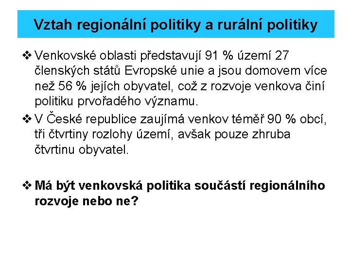 Vztah regionální politiky a rurální politiky v Venkovské oblasti představují 91 % území 27