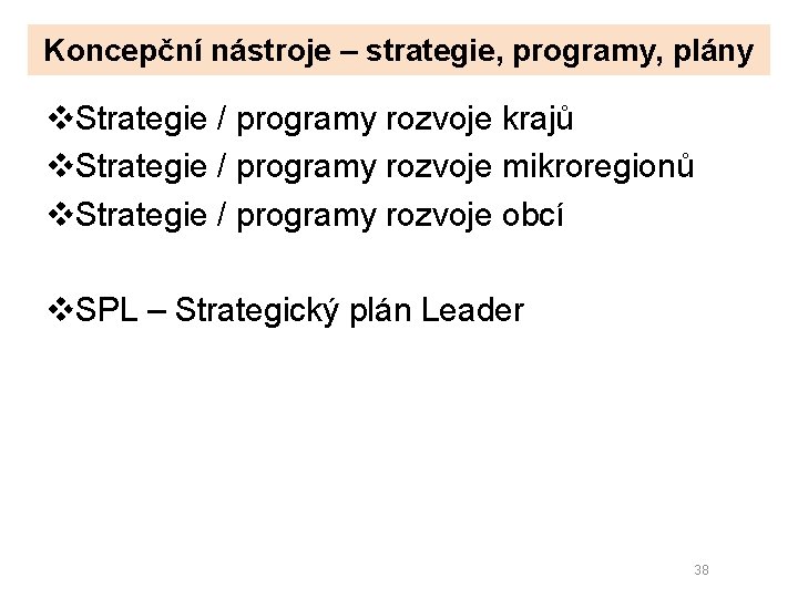 Koncepční nástroje – strategie, programy, plány v. Strategie / programy rozvoje krajů v. Strategie