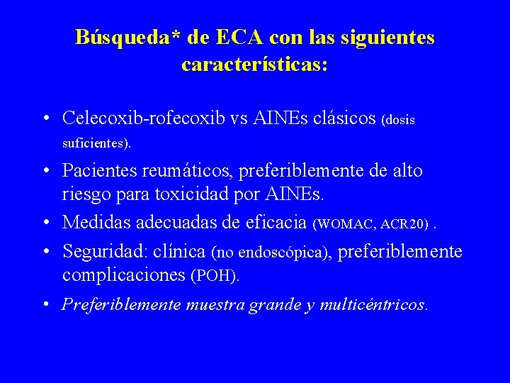 Búsqueda* de ECA con las siguientes características: • Celecoxib-rofecoxib vs AINEs clásicos (dosis suficientes).