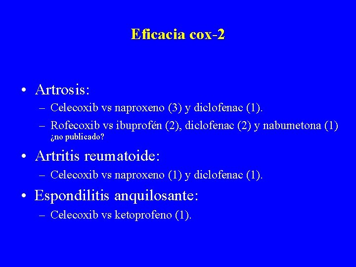 Eficacia cox-2 • Artrosis: – Celecoxib vs naproxeno (3) y diclofenac (1). – Rofecoxib