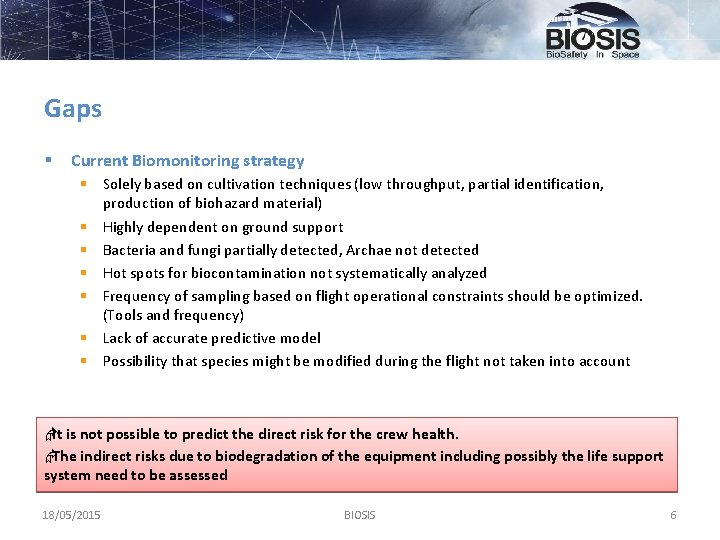 Gaps § Current Biomonitoring strategy § Solely based on cultivation techniques (low throughput, partial