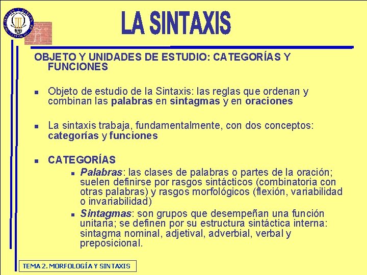 OBJETO Y UNIDADES DE ESTUDIO: CATEGORÍAS Y FUNCIONES n n n Objeto de estudio