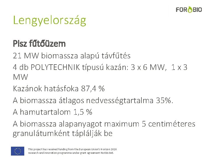 Lengyelország Pisz fűtőüzem 21 MW biomassza alapú távfűtés 4 db POLYTECHNIK típusú kazán: 3