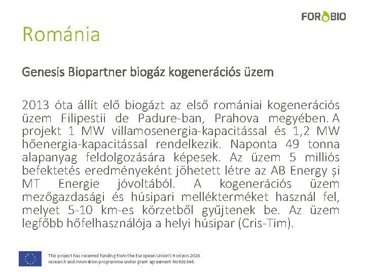Románia Genesis Biopartner biogáz kogenerációs üzem 2013 óta állít elő biogázt az első romániai