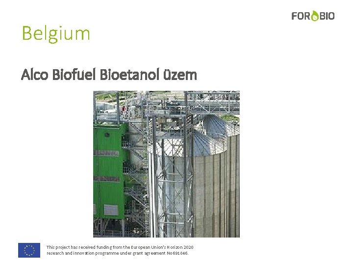 Belgium Alco Biofuel Bioetanol üzem This project has received funding from the European Union's