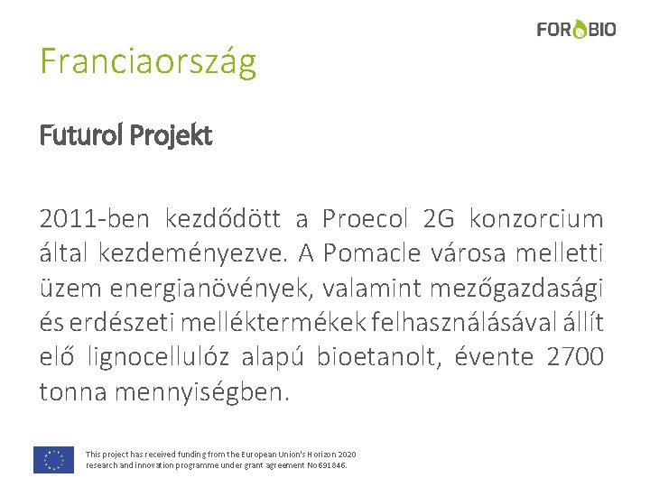 Franciaország Futurol Projekt 2011 -ben kezdődött a Proecol 2 G konzorcium által kezdeményezve. A