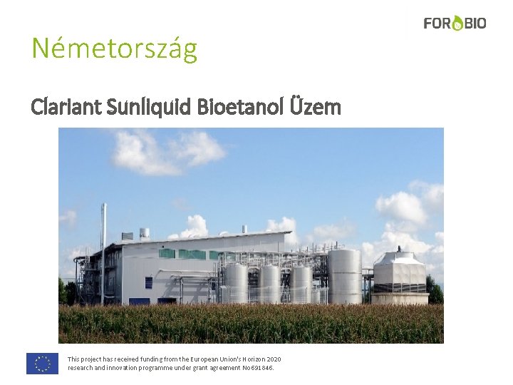 Németország Clariant Sunliquid Bioetanol Üzem This project has received funding from the European Union's