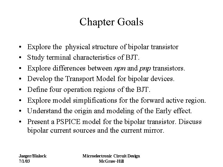 Chapter Goals • • Explore the physical structure of bipolar transistor Study terminal characteristics