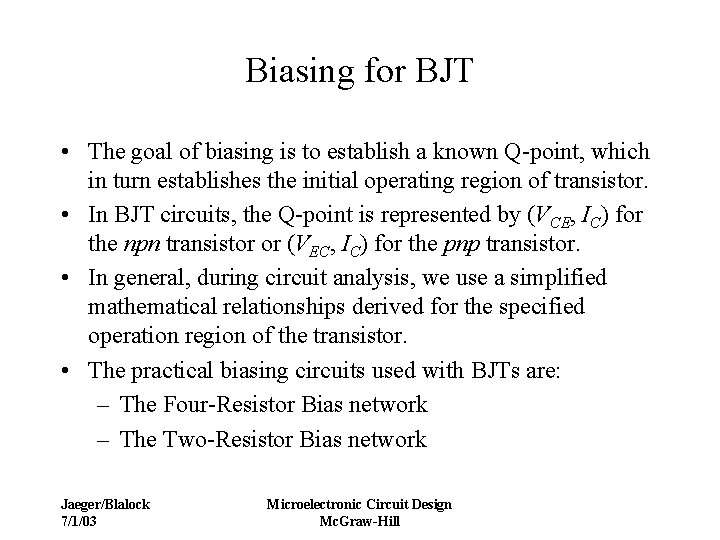 Biasing for BJT • The goal of biasing is to establish a known Q-point,
