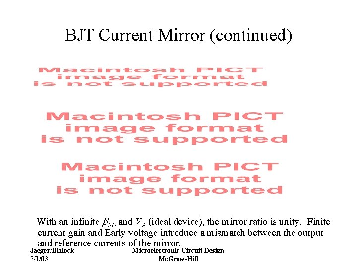 BJT Current Mirror (continued) With an infinite b. FO and VA (ideal device), the