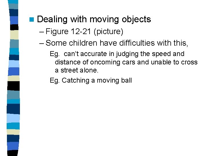 n Dealing with moving objects – Figure 12 -21 (picture) – Some children have