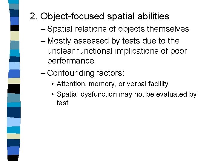 2. Object-focused spatial abilities – Spatial relations of objects themselves – Mostly assessed by